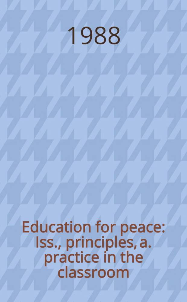 Education for peace : Iss., principles, a. practice in the classroom = Образование для мира.