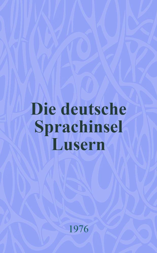 Die deutsche Sprachinsel Lusern = Немецкий островок в Люцерне.