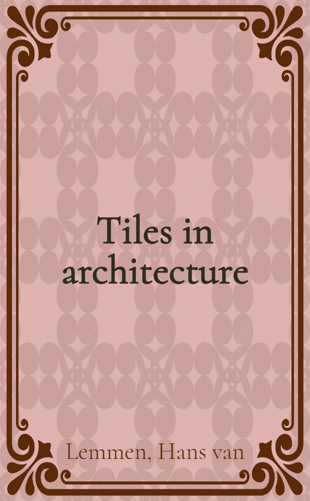 Tiles in architecture = Изразцы в архитектуре.