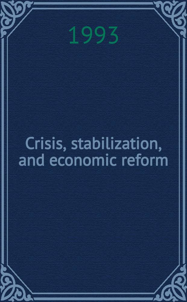 Crisis, stabilization, and economic reform : Therapy by consensus = Кризис,стабилизация и экономическая реформа. Терапия консенсусом.