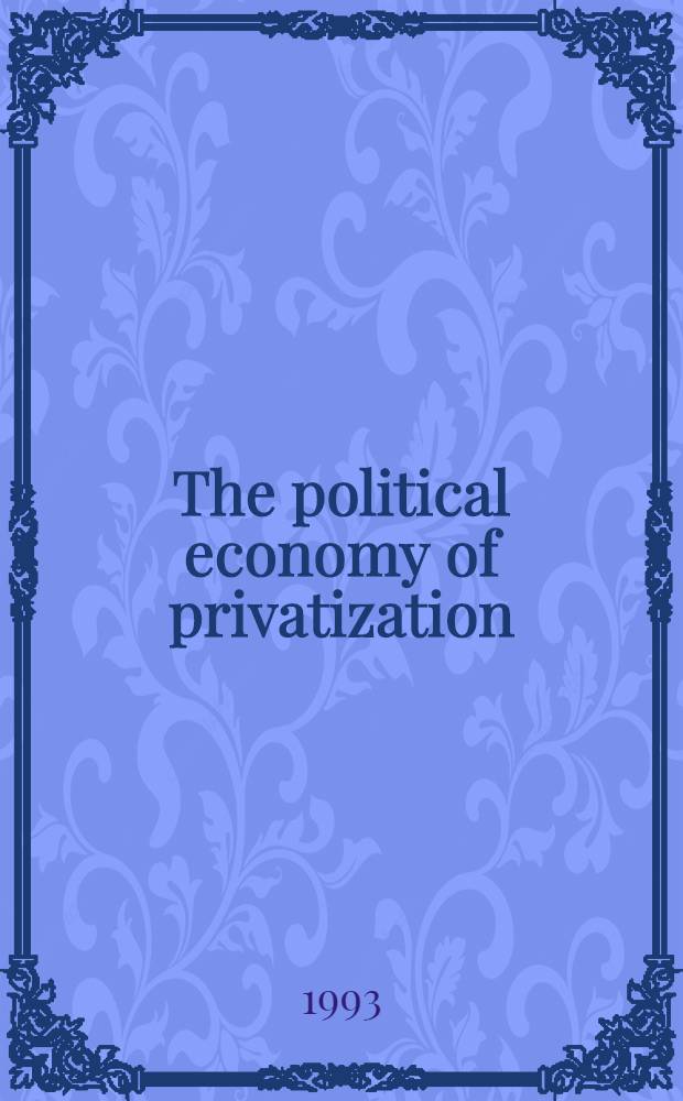 The political economy of privatization = Политическая экономия приватизация.