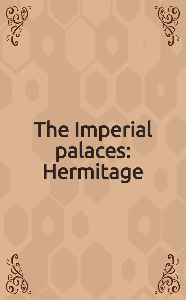 The Imperial palaces : Hermitage : An album