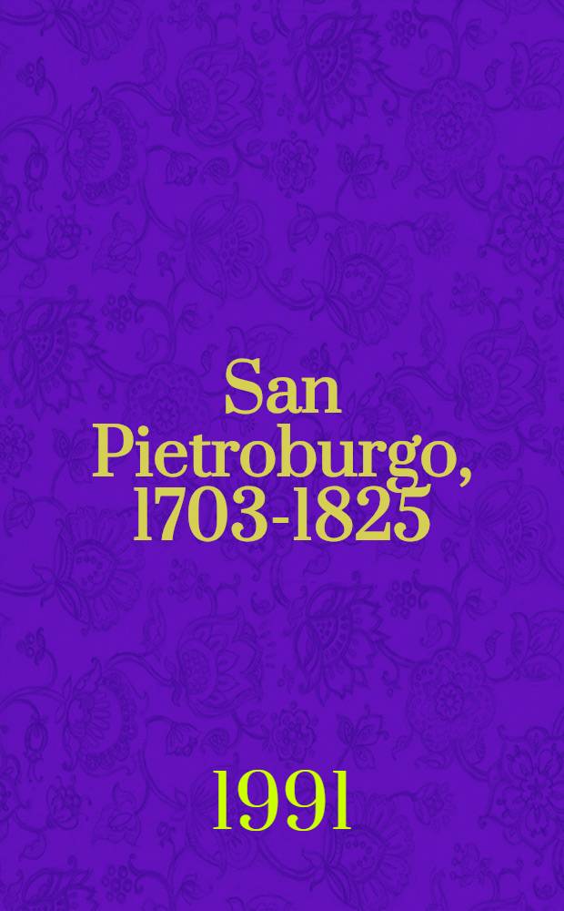 San Pietroburgo, 1703-1825 : Arte di corte dal Museo dell'Ermitage : Mostra, Palazzina di Caccia, Stupinigi, Torino. 4 magg.-8 sett., 1991 : Rassegna stampa