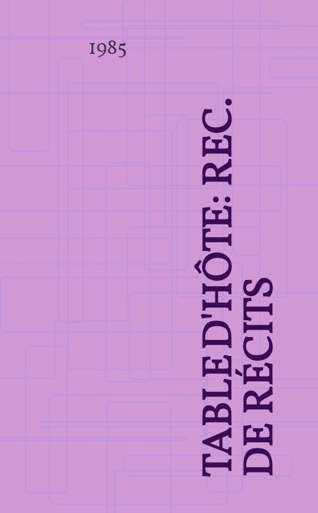 Table d'h&ocirc;te : Rec. de r&eacute;cits