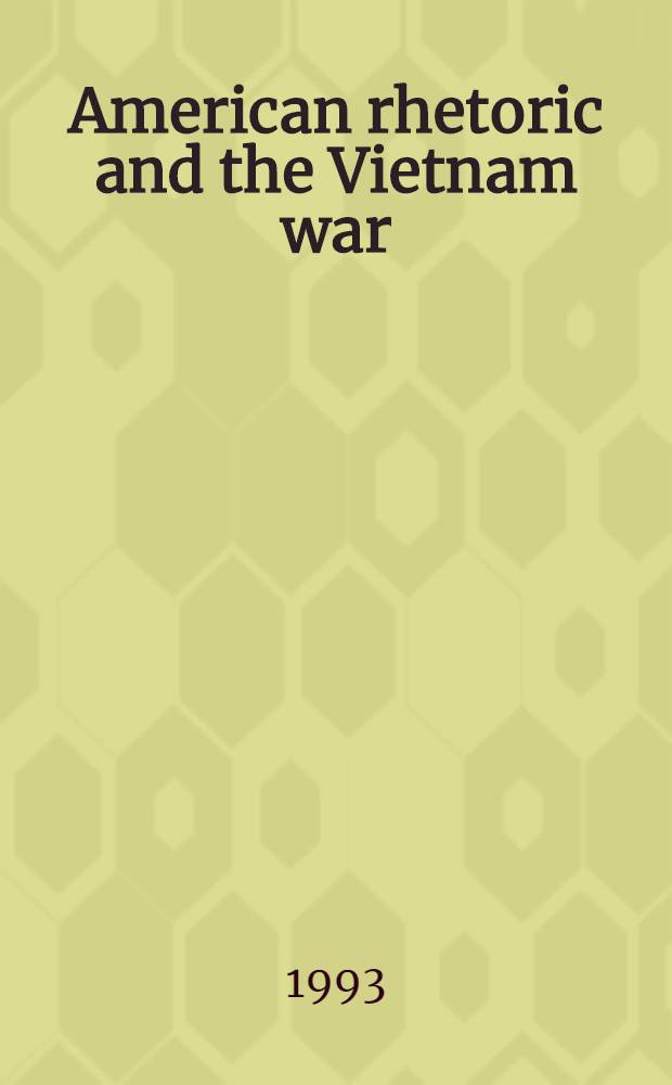 American rhetoric and the Vietnam war = Американская риторика и вьетнамская война.