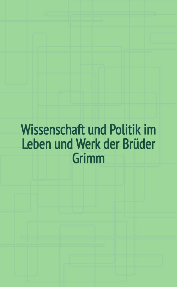 Wissenschaft und Politik im Leben und Werk der Brüder Grimm : Von Hessen nach Deutschland : Ausst. in der Vertretung des Landes Hessen beim Bund, Bonn, 19.01 bis 16.02 1989 : Katalog = Наука и политика в жизни и творчестве братьев Гримм.
