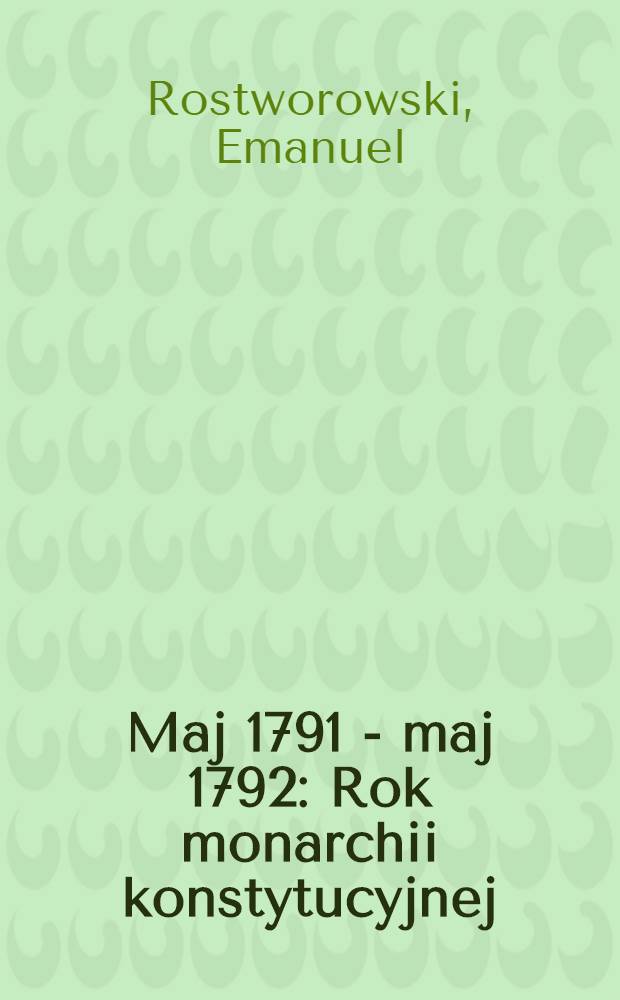 Maj 1791 - maj 1792 : Rok monarchii konstytucyjnej = Май 1791-ма1 1792. Год конституционной монархии.