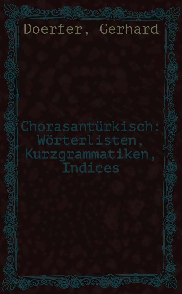 Chorasant&uuml;rkisch : W&ouml;rterlisten, Kurzgrammatiken, Indices = Хорасанский тюркский.