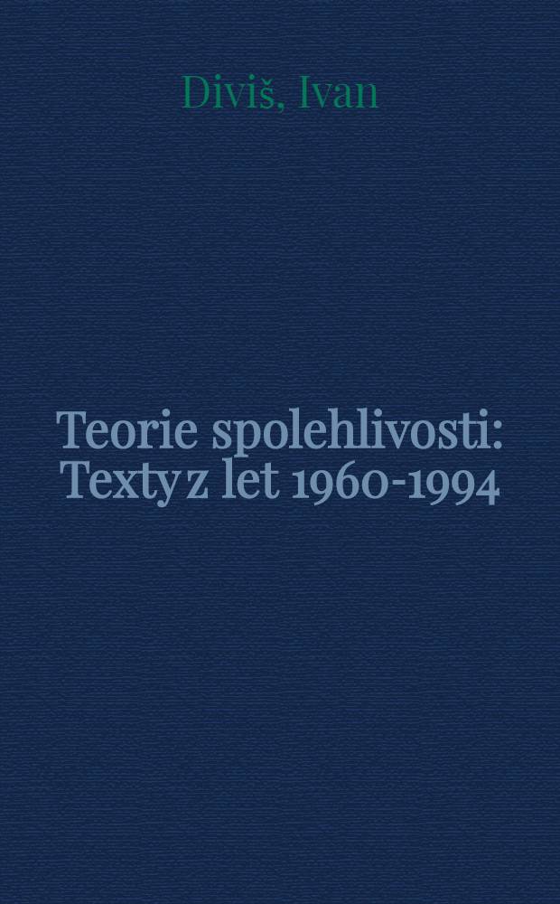 Teorie spolehlivosti : Texty z let 1960-1994
