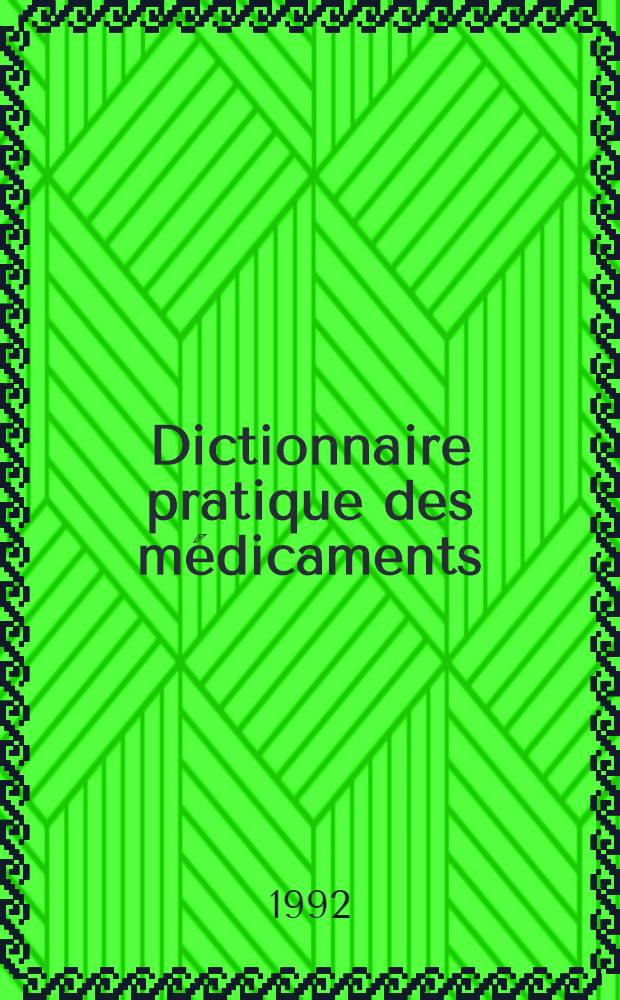 Dictionnaire pratique des médicaments : Plus de 2000 médicaments cités = Практический словарь лекарств. Более 2000 наименований.