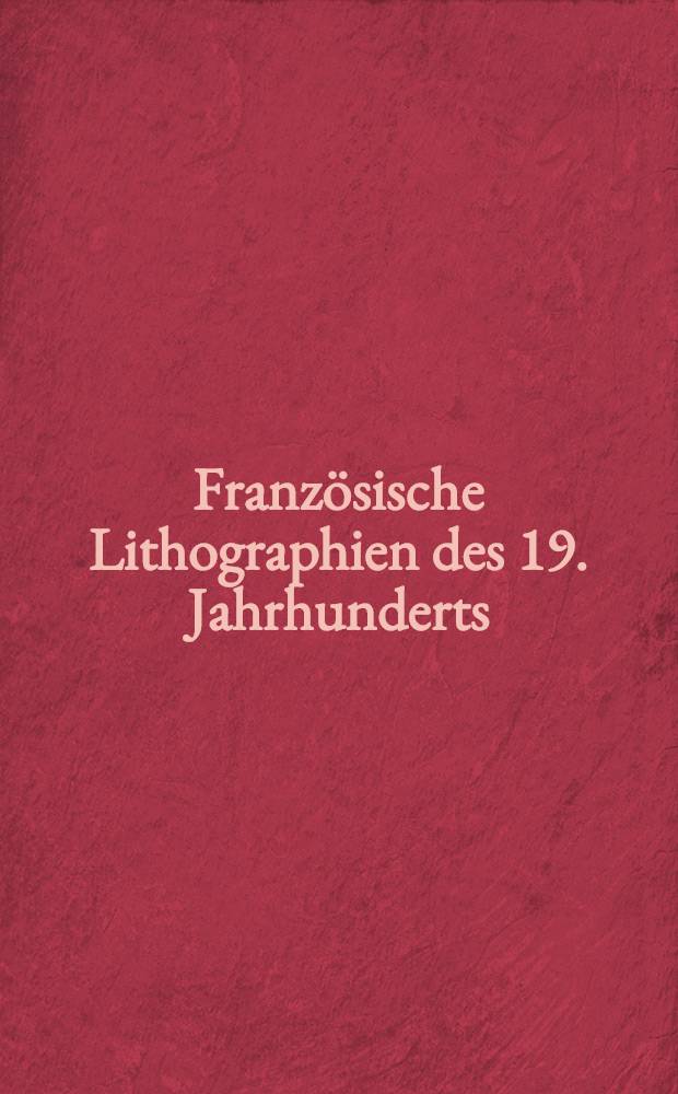 Französische Lithographien des 19. Jahrhunderts : Graphische Samml. im Städel : Eine Ausst. der Städtischen Galerie, Frankfurt a. Main, 5. 10. 1989 bis 7. 1. 1990 : Katalog