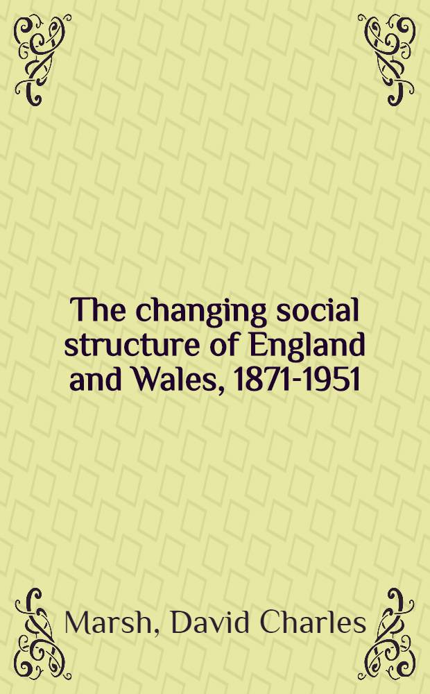The changing social structure of England and Wales, 1871-1951 = Изменение социальной структуры в Англии и Уэльсе,1871-1951.