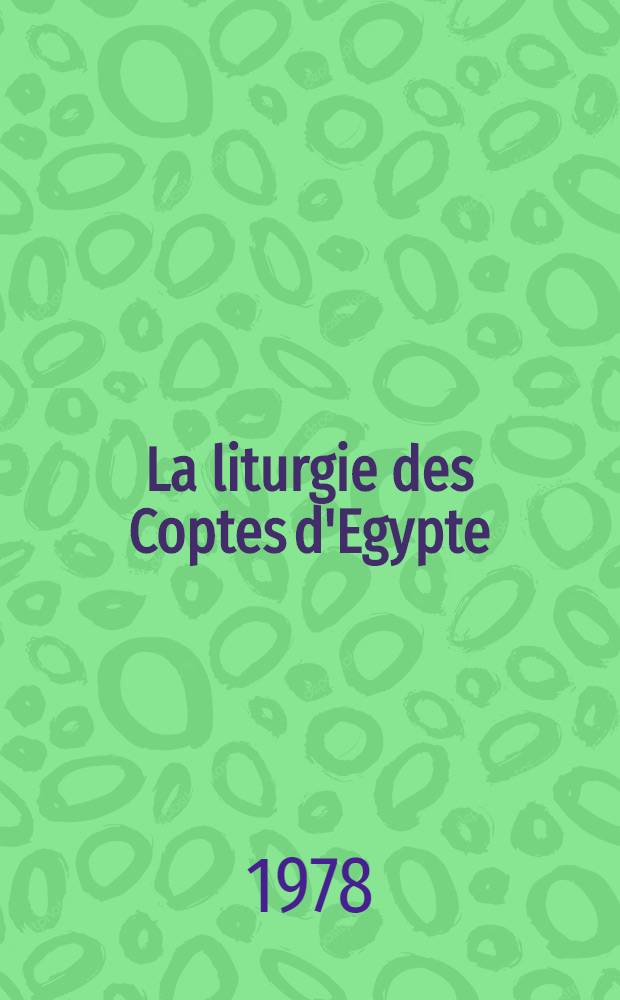 La liturgie des Coptes d'Egypte = Литургия коптов Египта.