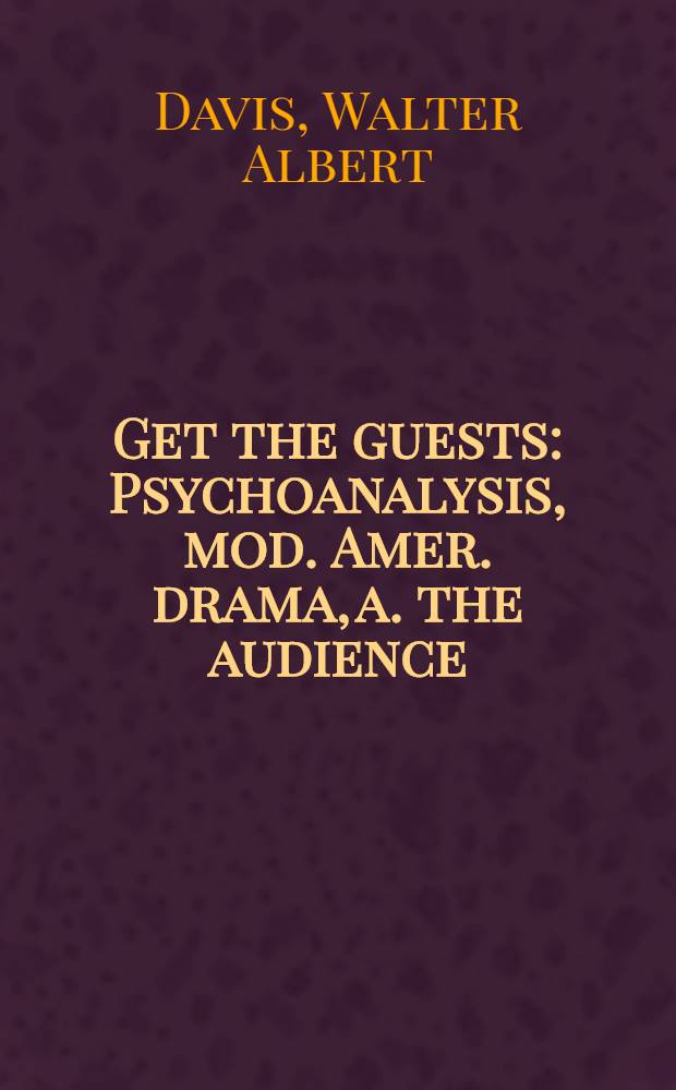 Get the guests : Psychoanalysis, mod. Amer. drama, a. the audience = "Пригласить гостя". Психоанализ,современная американская драма,публика.