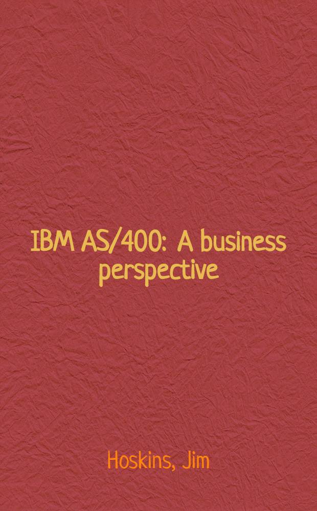 IBM AS/400 : A business perspective = ИБМ AS/400. Деловая перспектива.