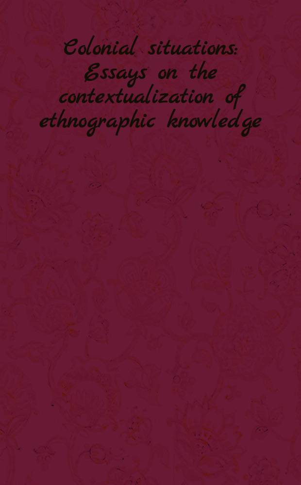 Colonial situations : Essays on the contextualization of ethnographic knowledge = Колониальная ситуация.