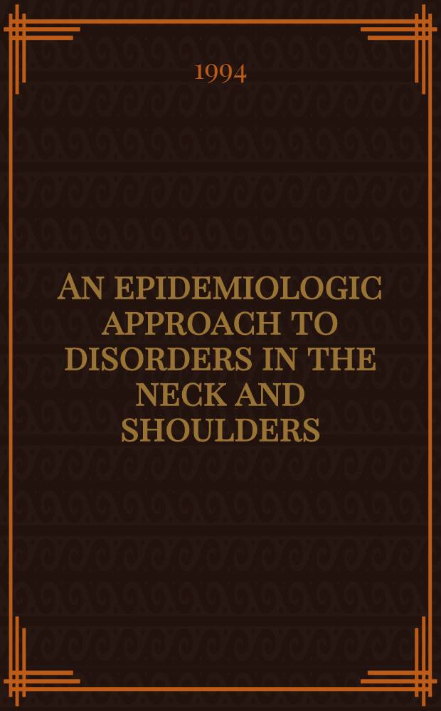 An epidemiologic approach to disorders in the neck and shoulders : Akad. avh = Эпидемиологические методы изучения расстройств в шее и плече. Дис..