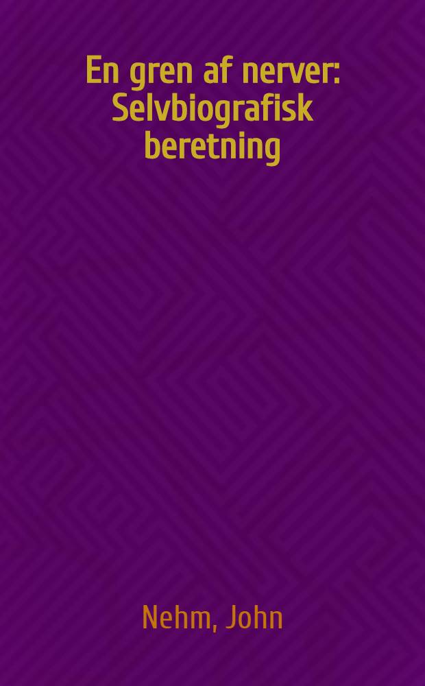 En gren af nerver : Selvbiografisk beretning