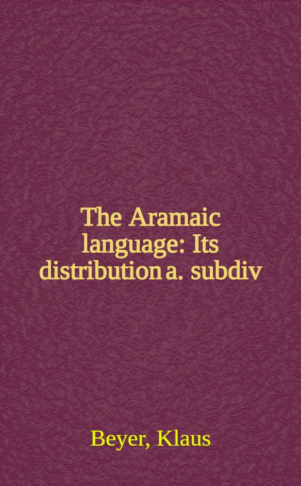 The Aramaic language : Its distribution a. subdiv = Арамейский язык. его подразделы и распространение.