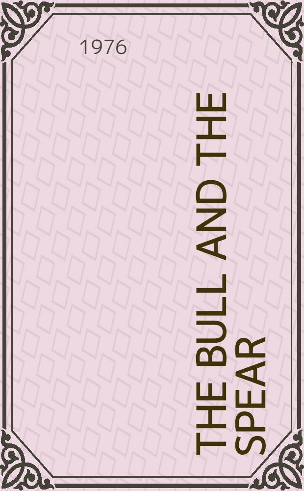 The bull and the spear : A novel : Volume the first of "The chronicle of Prince Corum and the silver hand"