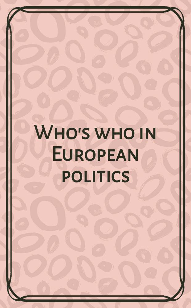 Who's who in European politics = Кто есть кто в европейской политике.