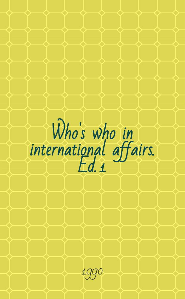 Who's who in international affairs. Ed. 1 : 1990