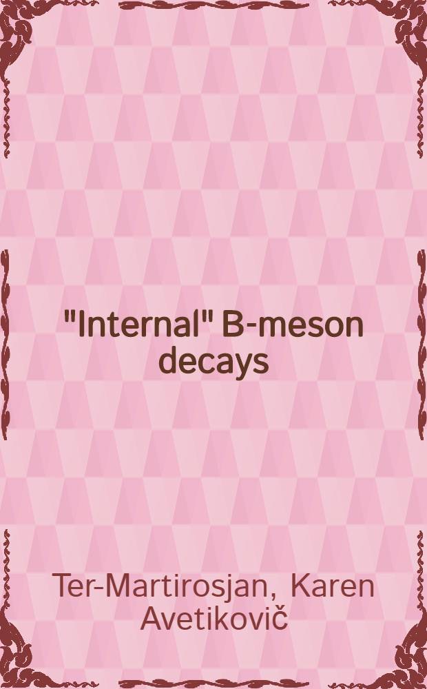 "Internal" B-meson decays : DIS a. HQET approach : Presented to QCD Moriond meet. of 1994