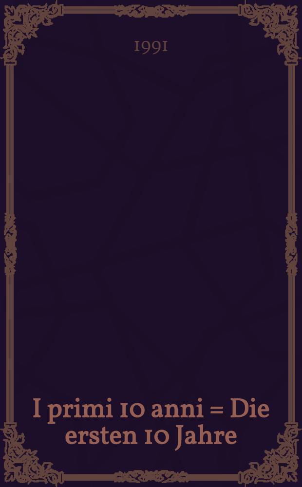 I primi 10 anni = Die ersten 10 Jahre : Una mostra in collab. con la Fond. svizz. per la fot., Galleria Gottardo, dal 26.3 al 15.6.1991 : Catalogo = Первые десять лет.