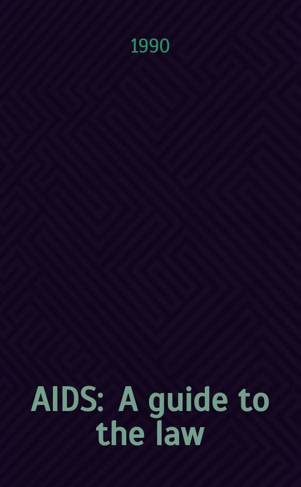 AIDS : A guide to the law = СПИД. Правовое руководство.