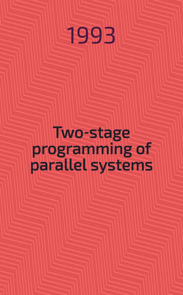 Two-stage programming of parallel systems : Model, notation, a. examples : Inaug.-Diss = Двухуровневое программирование параллельных систем. Модель, примечания, и примеры . Дис..