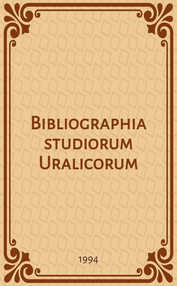 Bibliographia studiorum Uralicorum = Библиография по уралистике= Bibliography on Uralic studies : 1917-1987 = Библиографический указатель работ по уралистике.