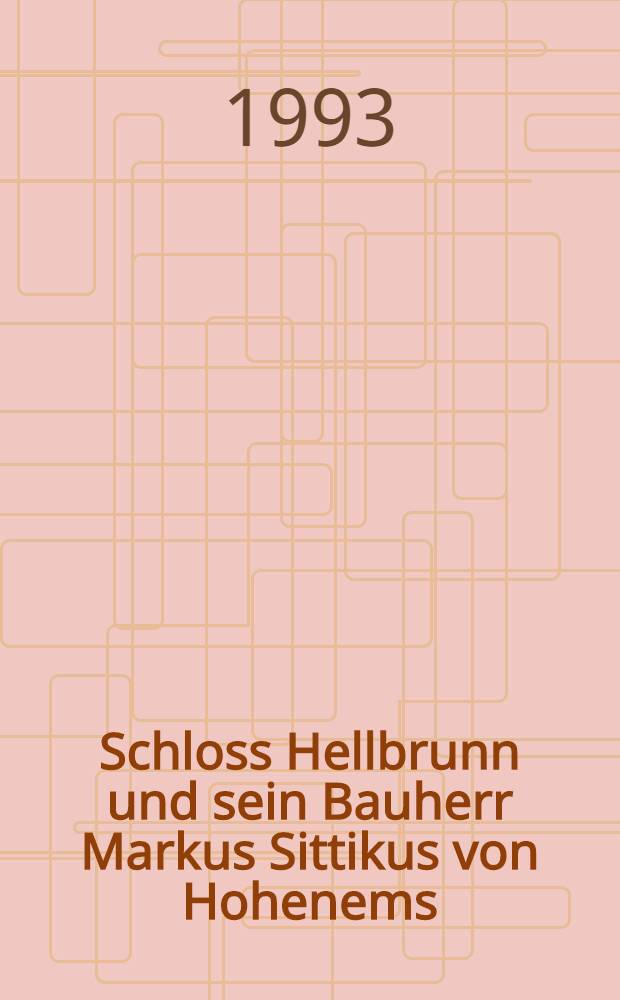 Schloss Hellbrunn und sein Bauherr Markus Sittikus von Hohenems : Eine Neubewertung : Abh = Замок Хеллбрунн и его архитектор Маркус Ситтикус фон Хоэнемс. Переоценка. Дис..