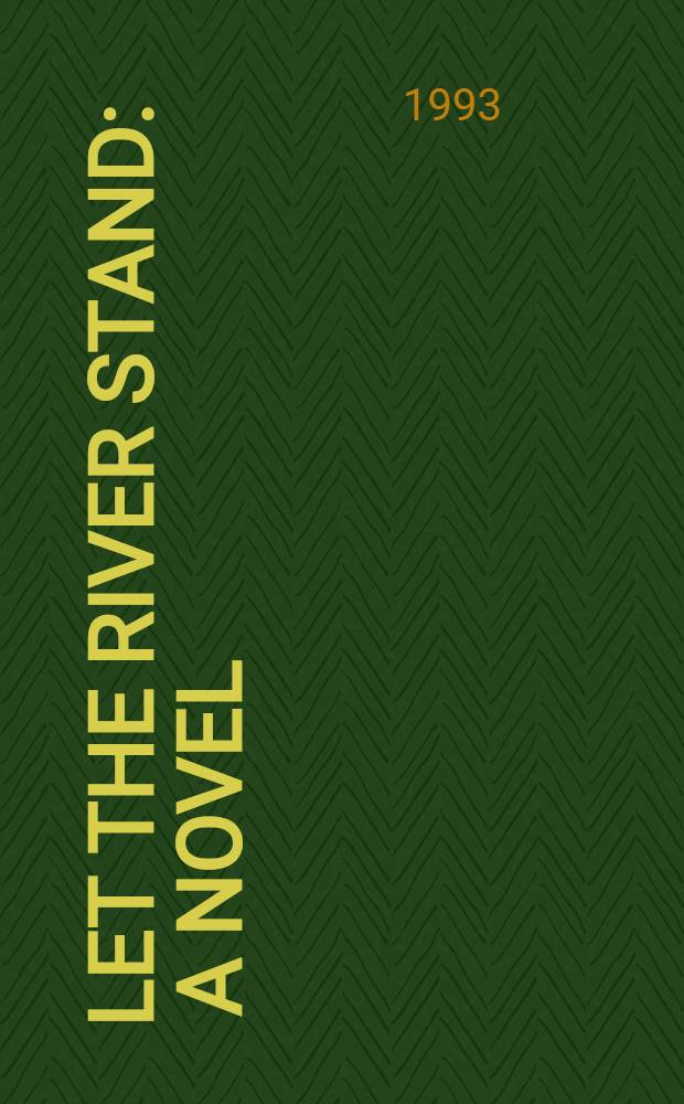 Let the river stand : A novel