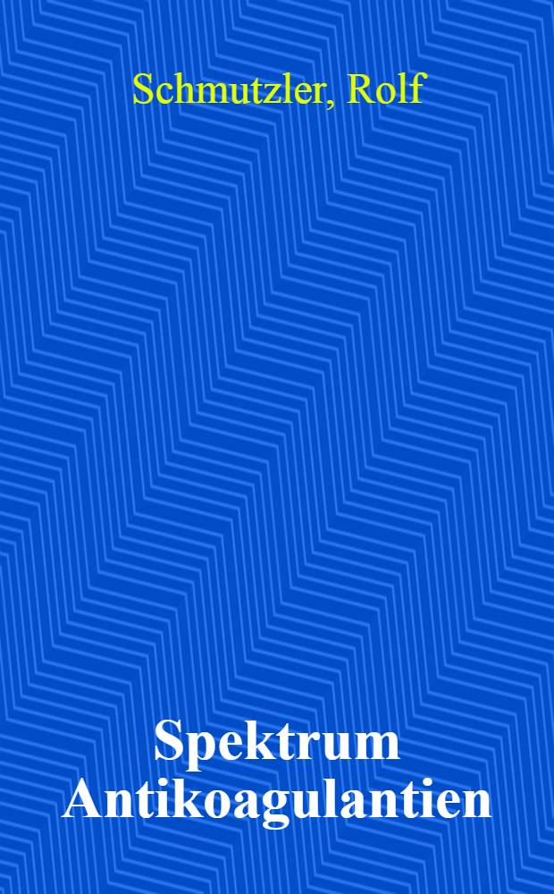 Spektrum Antikoagulantien/ Antithrombotika = Спектр антикоагулянтов и антитромботических средств.
