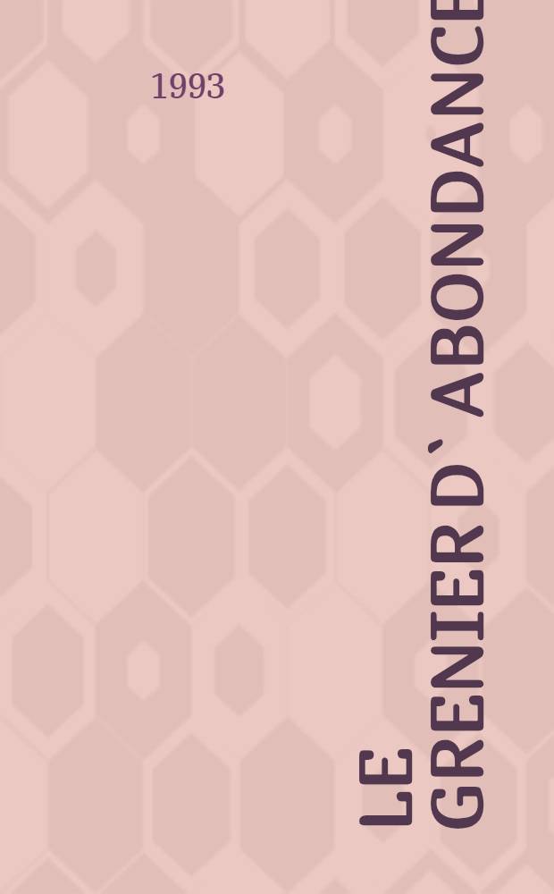 Le Grenier d`abondance : Chronique des travaux et des jours : Album = Амбар изобилия. Хроника работ и дней.