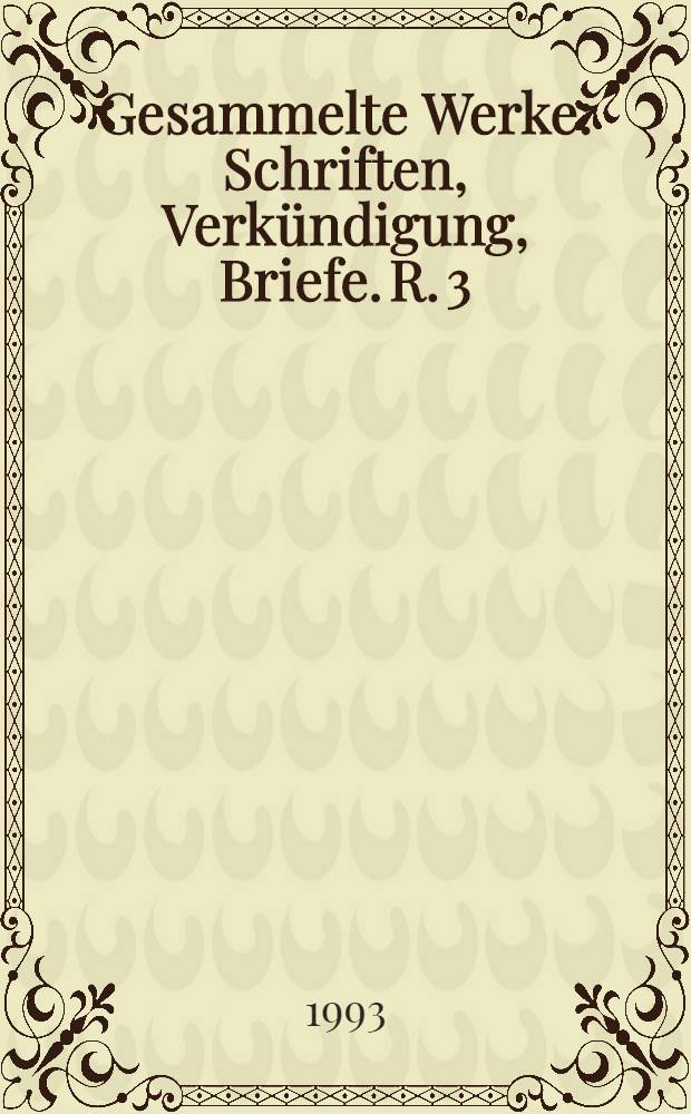 Gesammelte Werke : Schriften, Verkündigung, Briefe. R. 3 : Briefe = Иоганн Христоф Блюмхардт. Письма до 1838 г