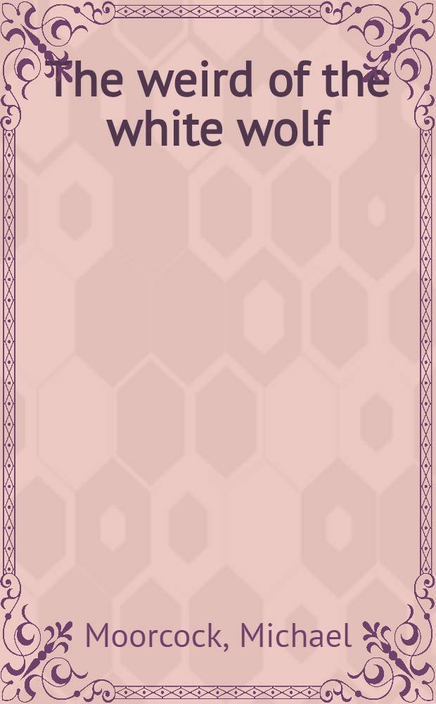 The weird of the white wolf : A novel