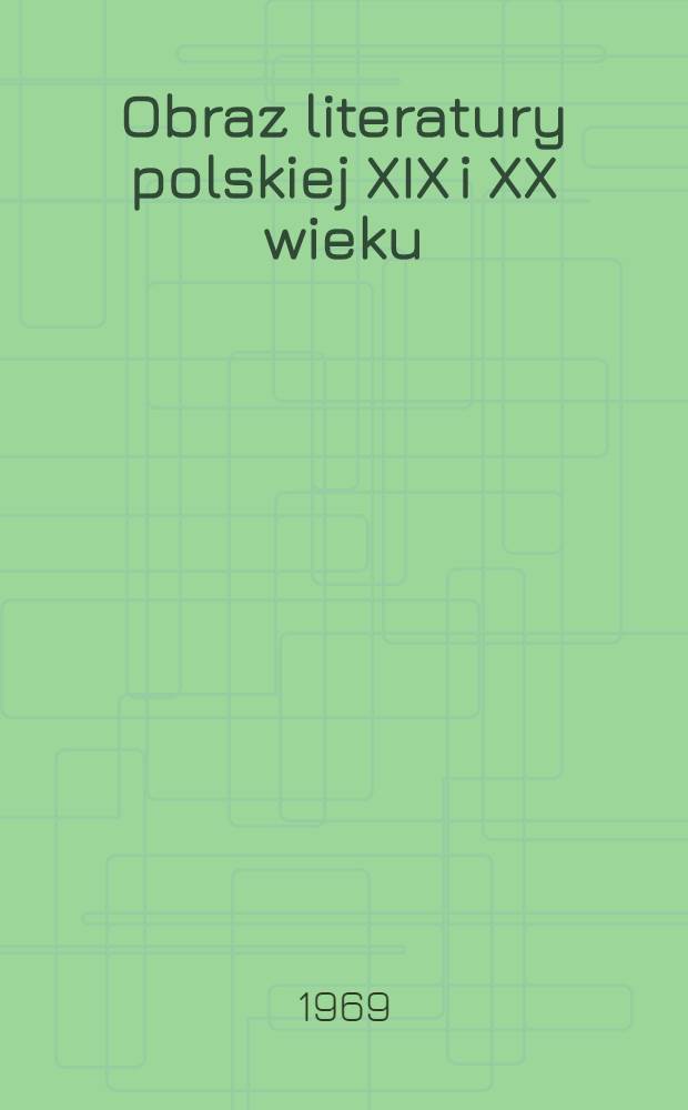 Obraz literatury polskiej XIX i XX wieku = Очерки истории польской литературы.