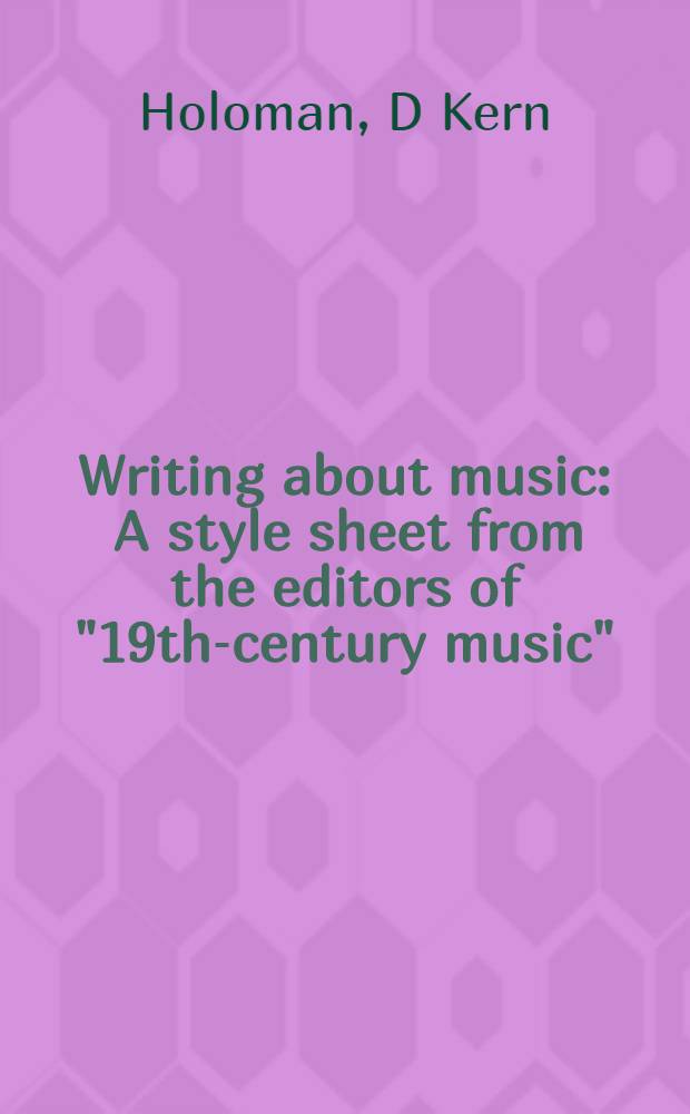 Writing about music : A style sheet from the editors of "19th-century music" = Сочинения о музыке.