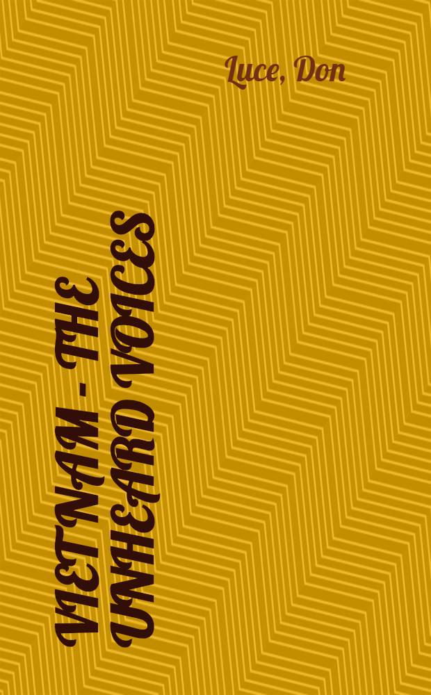 Viet Nam - the unheard voices = Вьетнам. Неуслышанные голоса.