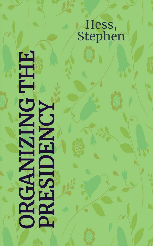 Organizing the presidency = Организация президенства .