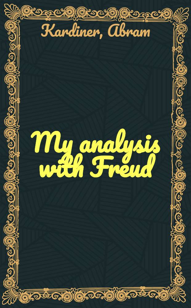 My analysis with Freud : Reminiscences = Мой анализ с Фрейдом. Воспоминания.