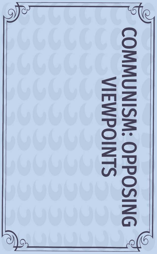 Communism: opposing viewpoints = Коммунизм. Противоположные мнения.