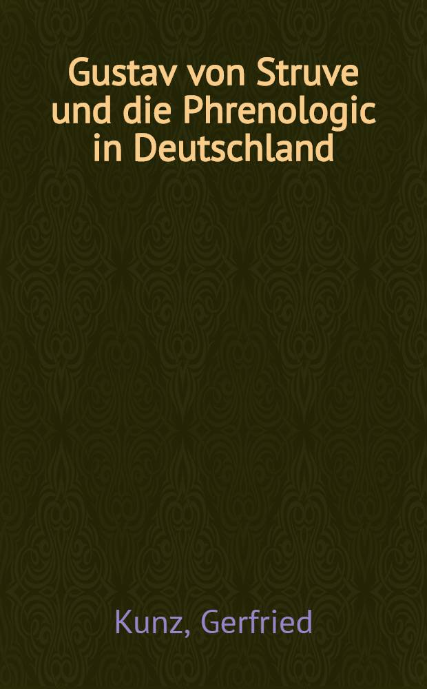 Gustav von Struve und die Phrenologic in Deutschland : Inaug.-Diss = Густав фон Штруве и френология в Германии.