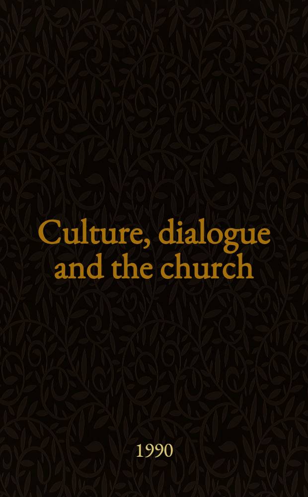 Culture, dialogue and the church : A study of the inculturation of the local churches according to the teaching of Pope Paul VI = Культурный диалог и церковь.