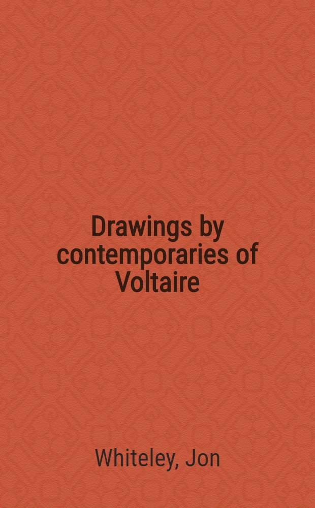 Drawings by contemporaries of Voltaire : Eighteenth-century French draw. from the Print room of the Ashmolean : A cat. of an Exhib., Eldon Galley, Ashmolean museum, Oxford univ., 30 Aug. to 27 Nov. 1994 = Рисунки современников Вольтера. Французские рисунки 18в из отдела гравюры Ашмола.