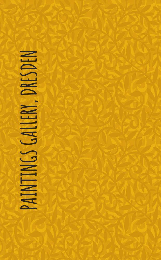 Paintings gallery, Dresden : An album = Картины Дрезденской галереи.