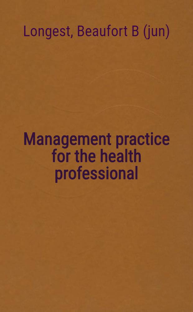 Management practice for the health professional = Практическое руководство по профессиональному здоровью.