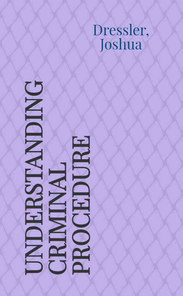 Understanding criminal procedure = Понятие уголовного процесса.