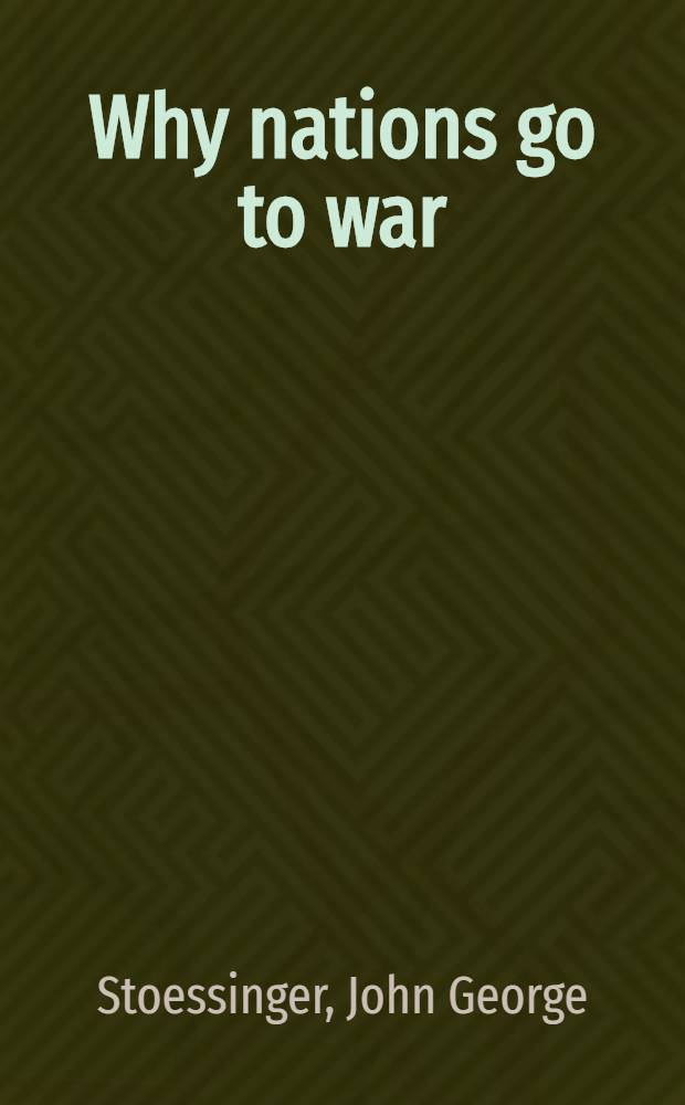 Why nations go to war = Почему нации идут к войне.